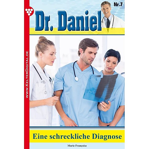 Eine schreckliche Diagnose / Dr. Daniel Bd.7, Marie Francoise
