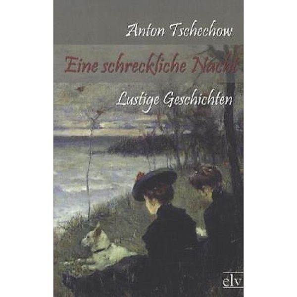 Eine schreckliche Nacht, Anton Pawlowitsch Tschechow