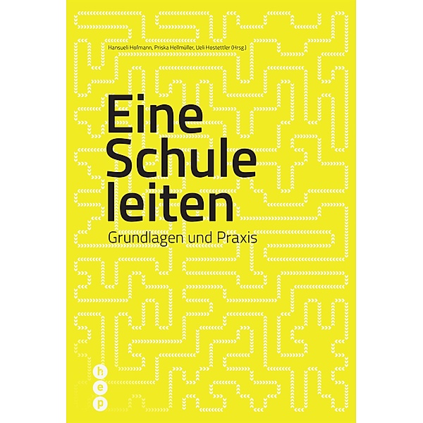 Eine Schule leiten (E-Book, Neuauflage), Hansueli Hofmann, Priska Hellmüller, Ueli Hostettler