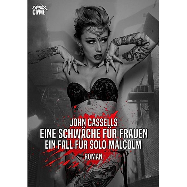 EINE SCHWÄCHE FÜR FRAUEN - EIN FALL FÜR SOLO MALCOLM, John Cassells