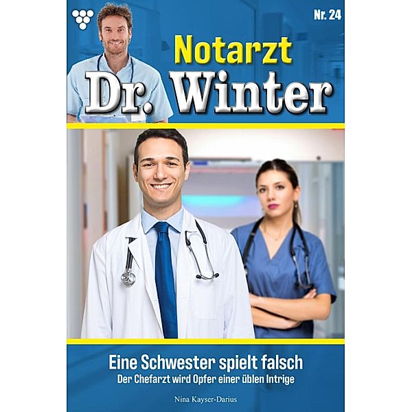 Eine Schwester spielt falsch / Notarzt Dr. Winter Bd.24, Nina Kayser-Darius