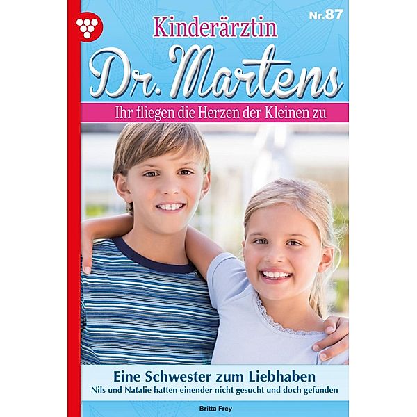 Eine Schwester zum Liebhaben / Kinderärztin Dr. Martens Bd.87, Britta Frey