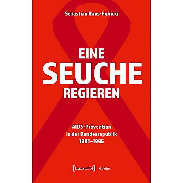 Eine Seuche regieren / Histoire Bd.184, Sebastian Haus-Rybicki