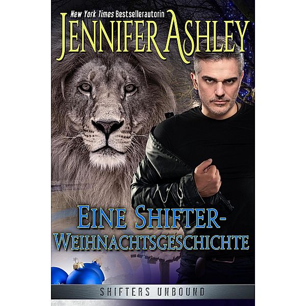 Eine Shifter-Weihnachtsgeschichte (Shifters Unbound: Deutsche Ausgabe) / Shifters Unbound: Deutsche Ausgabe, Jennifer Ashley