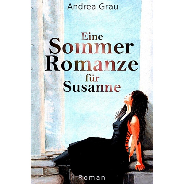 Eine Sommer Romanze für Susanne, Andrea Grau, Adelheid Jarema