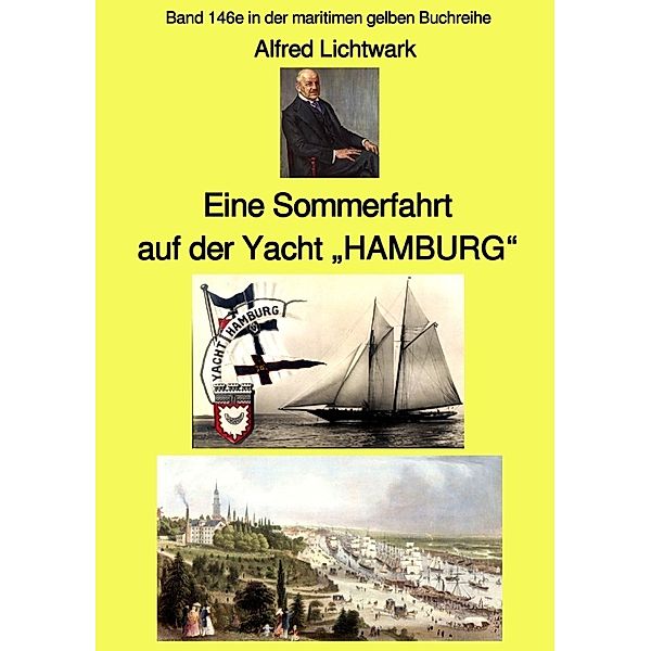 Eine Sommerfahrt auf der Yacht HAMBURG - Band 146e in der maritimen gelben Buchreihe - bei Jürgen Ruszkowski, Alfred Lichtwark