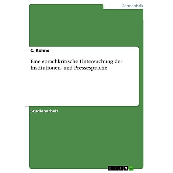 Eine sprachkritische Untersuchung der Institutionen- und Pressesprache, C. Köhne