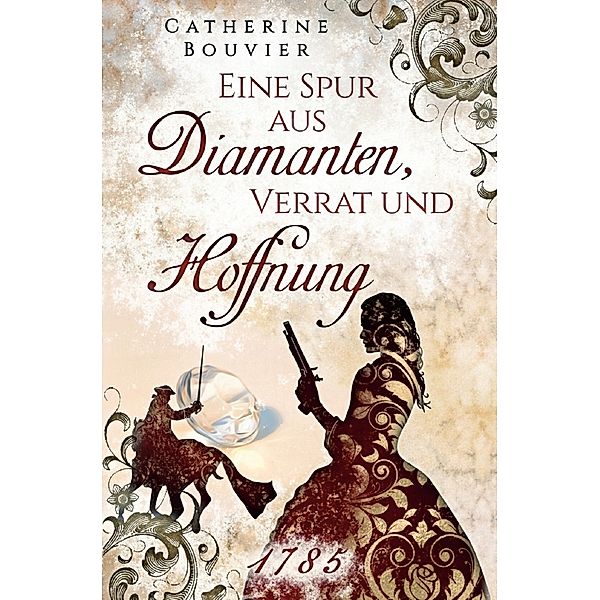 Eine Spur aus Diamanten, Verrat und Hoffnung - 1785, Catherine Bouvier