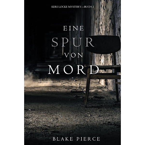 Eine Spur von Mord (Keri Locke Mystery-Buch 2) / Keri Locke Mystery Bd.2, Blake Pierce