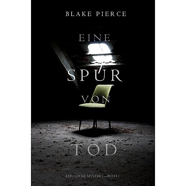 Eine Spur von Tod (Keri Locke Mystery-Buch 1) / Keri Locke Mystery Bd.1, Blake Pierce