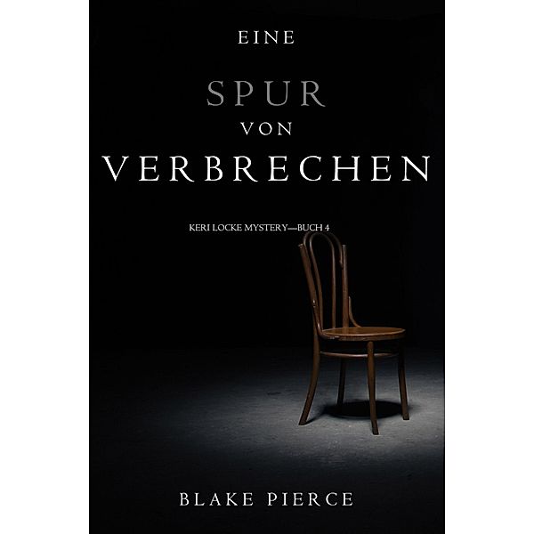 Eine Spur von Verbrechen (Keri Locke Mystery-Buch 4) / Keri Locke Mystery Bd.4, Blake Pierce