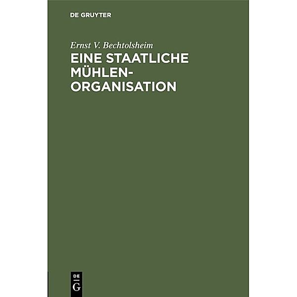 Eine staatliche Mühlenorganisation, Ernst V. Bechtolsheim