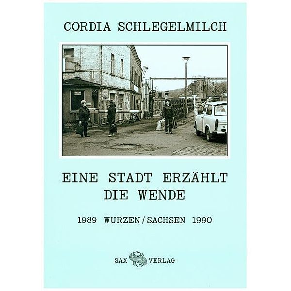 Eine Stadt erzählt die Wende, Cordia Schlegelmilch