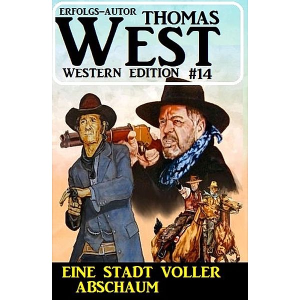 Eine Stadt voll Abschaum: Thomas West Western Edition 14, Thomas West