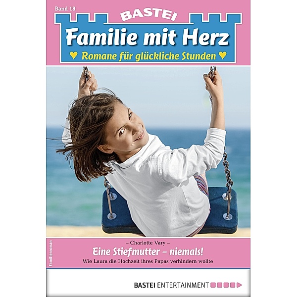Eine Stiefmutter - niemals! / Familie mit Herz Bd.18, CHARLOTTE VARY