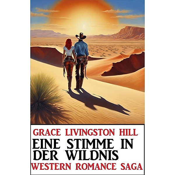 Eine Stimme in der Wildnis: Western Romance Saga, Grace Livingston Hill