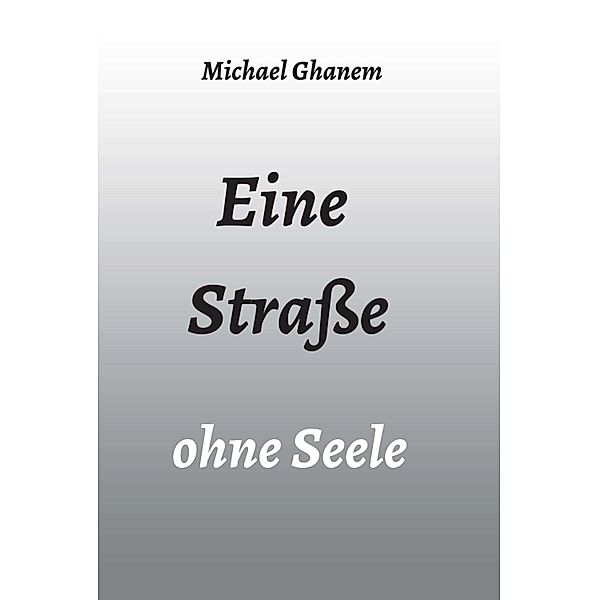 Eine Straße ohne Seele, Michael Ghanem