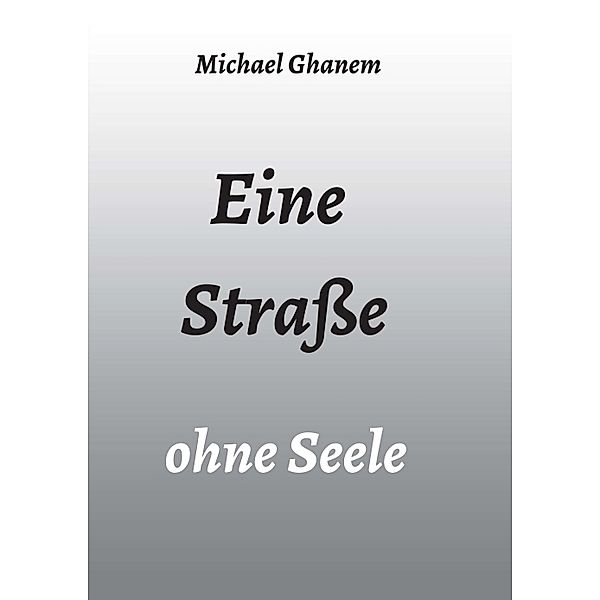 Eine Straße ohne Seele, Michael Ghanem