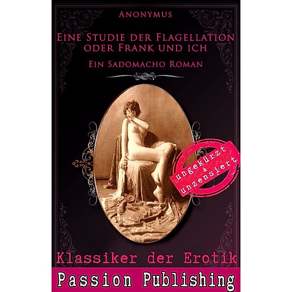 Eine Studie der Flagellation oder Frank und ich / Klassiker der Erotik Bd.76, Anonymus