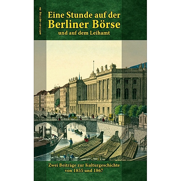 Eine Stunde auf der Berliner Börse und auf dem Leihamt / edition.epilog.de Bd.9.011