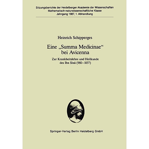 Eine Summa Medicinae bei Avicenna / Sitzungsberichte der Heidelberger Akademie der Wissenschaften Bd.1987/88 / 1, Heinrich Schipperges