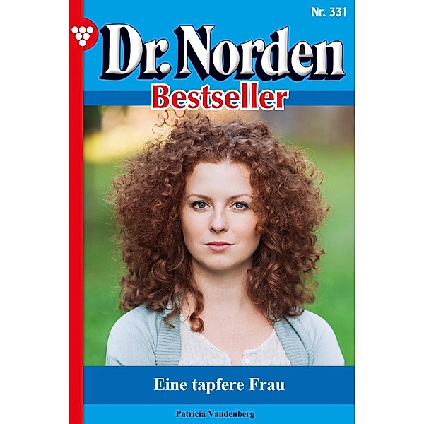 Eine tapfere Frau / Dr. Norden Bestseller Bd.331, Patricia Vandenberg