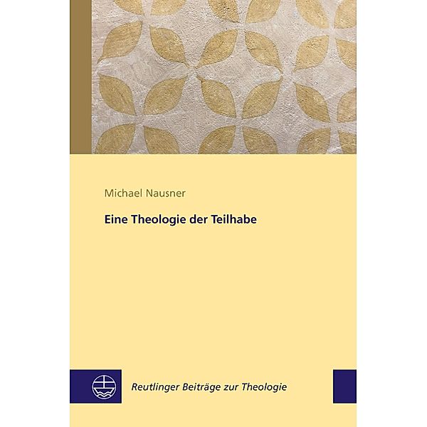Eine Theologie der Teilhabe / Reutlinger Beiträge zur Theologie (RBT) Bd.2, Michael Nausner