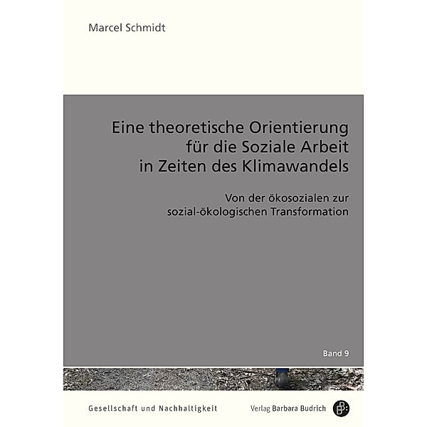 Eine theoretische Orientierung für die Soziale Arbeit in Zeiten des Klimawandels, Marcel Schmidt