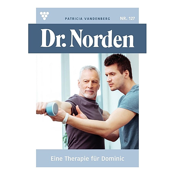 Eine Therapie für Dominic / Dr. Norden Bd.127, Patricia Vandenberg