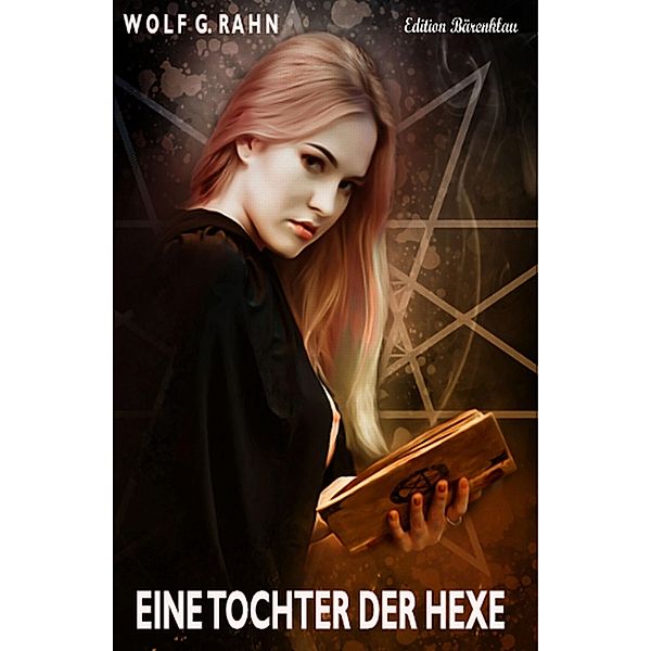 Eine Tochter der Hexe, Wolf G. Rahn