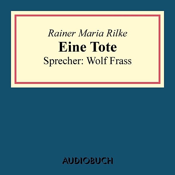Eine Tote, Rainer Maria Rilke