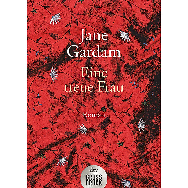 Eine treue Frau / Old Filth Trilogie Bd.2, Jane Gardam