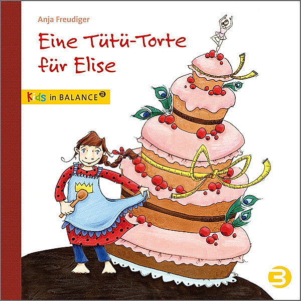 Eine Tütü-Torte für Elise, Anja Freudiger