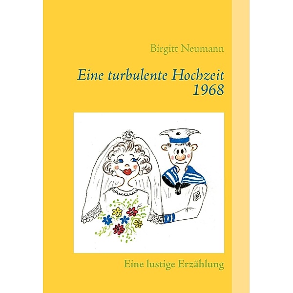 Eine turbulente Hochzeit 1968, Birgitt Neumann