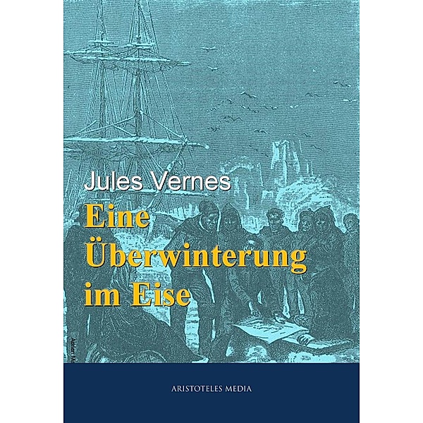 Eine Überwinterung im Eis, Jules Verne