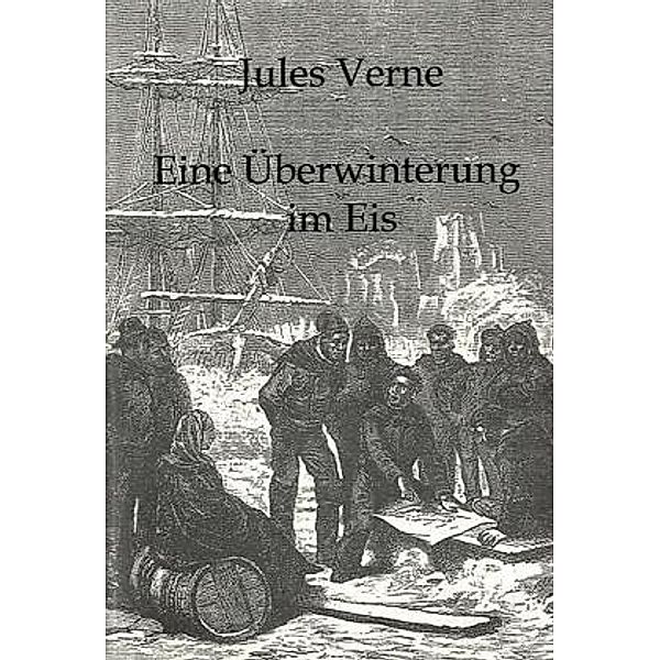 Eine Überwinterung im Eis, Jules Verne