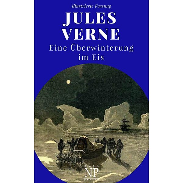 Eine Überwinterung im Eis / Jules Verne bei Null Papier Bd.5, Jules Verne