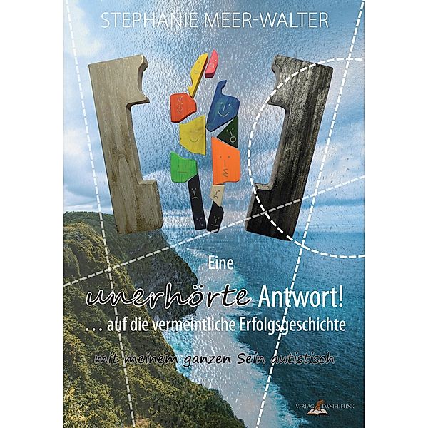 Eine unerhörte Antwort! ...auf die vermeintliche Erfolgsgeschichte., Stephanie Meer-Walter
