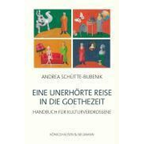 Eine unerhörte Reise in die Goethezeit, Andrea Schütte-Bubenik