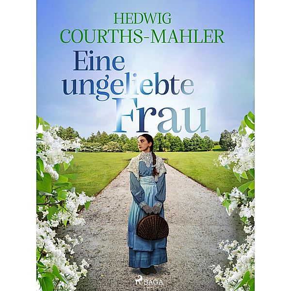 Eine ungeliebte Frau, Hedwig Courths-Mahler