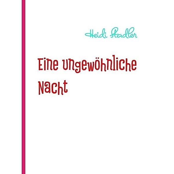 Eine ungewöhnliche Nacht, Heidi Stadler