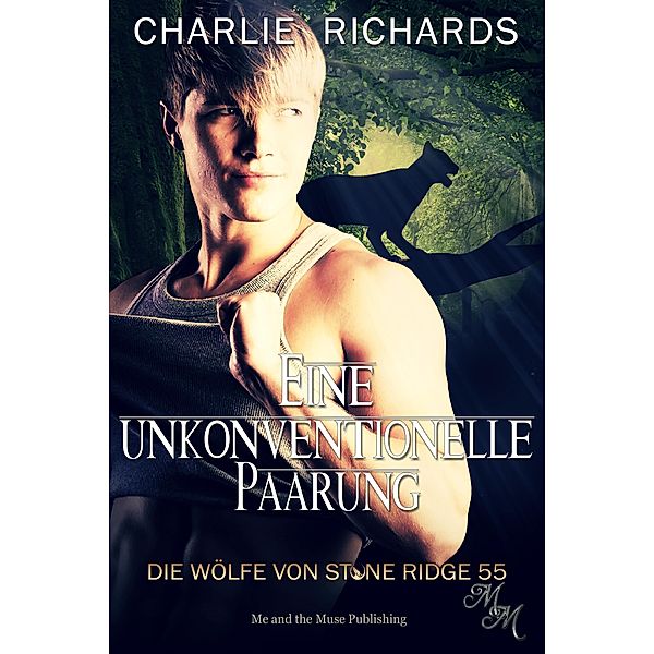 Eine unkonventionelle Paarung / Die Wölfe von Stone Ridge Bd.55, Charlie Richards