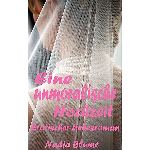 Eine unmoralische Hochzeit, Nadja Blume