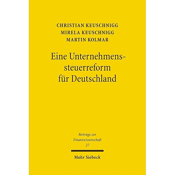 Eine Unternehmenssteuerreform für Deutschland, Christian Keuschnigg, Mirela Keuschnigg, Martin Kolmar