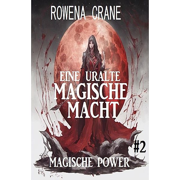 Eine uralte dunkle Macht: Magische Power 2, Rowena Crane