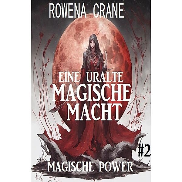 Eine uralte magische Macht: Magische Power 2, Rowena Crane
