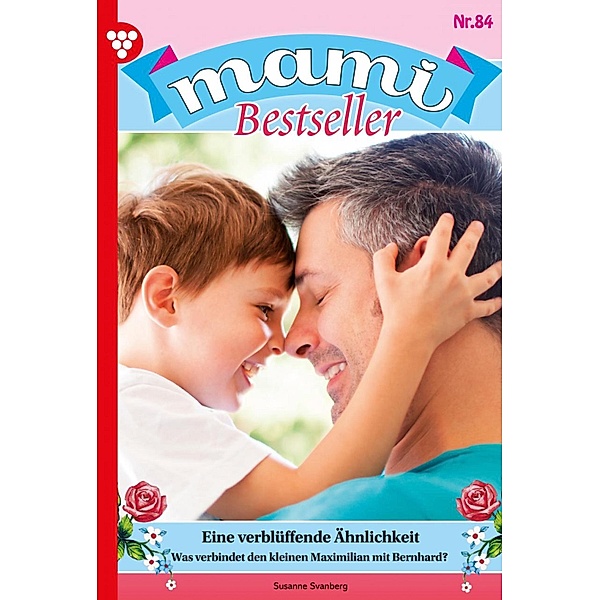 Eine verblüffende Ähnlichkeit / Mami Bestseller Bd.84, Susanne Svanberg