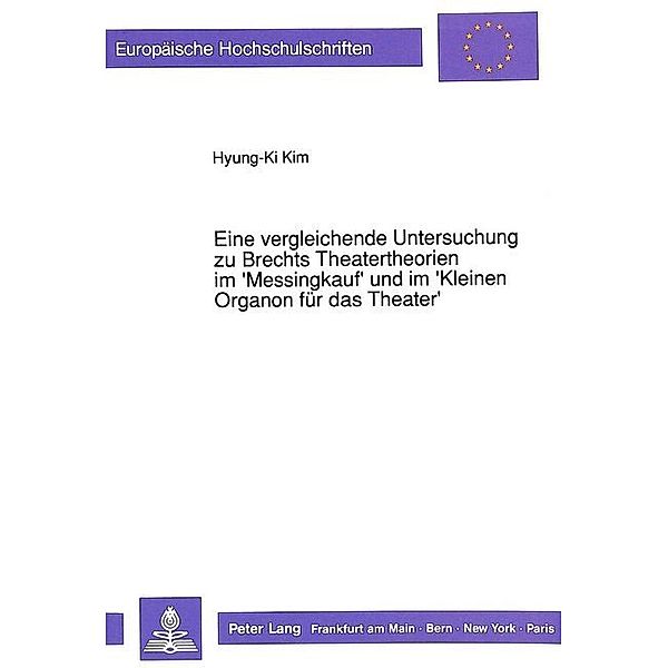 Eine vergleichende Untersuchung zu Brechts Theatertheorien im 'Messingkauf' und im 'Kleinen Organon für das Theater', Hyung-Ki Kim