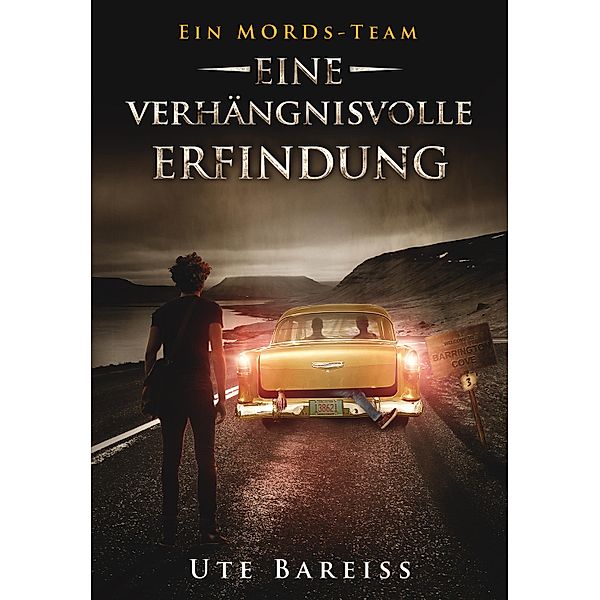 Eine verhängnisvolle Erfindung / Ein MORDs-Team Bd.3, Ute Bareiss
