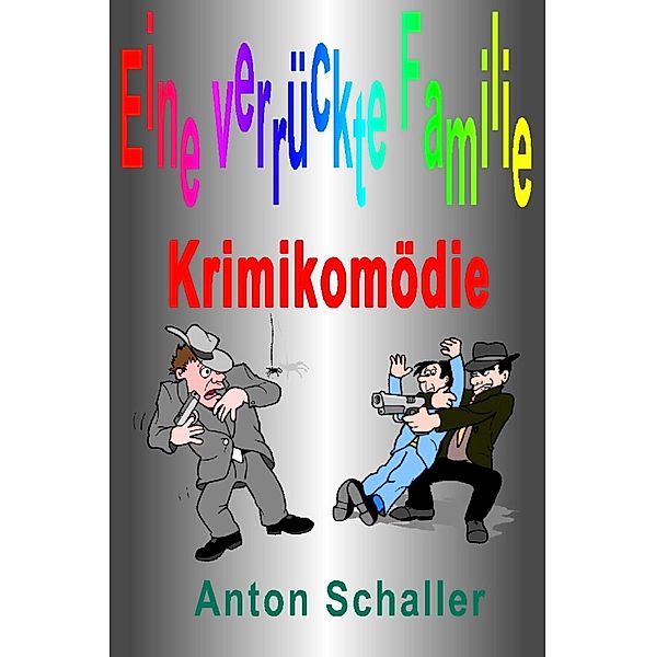 Eine verrückte Familie, Anton Schaller